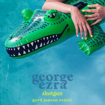 George Ezra - Shotgun (Gerd Janson Remix)