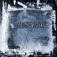 Microslave - Mono Hiha