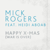 Mick Rogers - Happy X-Mas (War Is Over)