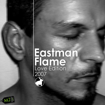 Eastman - Flame (Love Edition 2007) (Explicit)