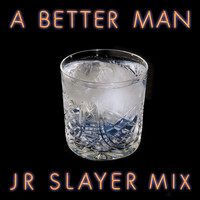 Lover - A Better Man (JR Slayer Mix)