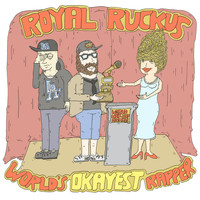 Royal Ruckus - World's Okayest Rapper