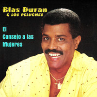 Blas Duran & Los Peluches - El Consejo a Las Mujeres