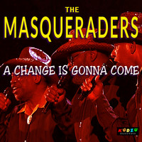 The Masqueraders - A Change is Gonna Come