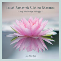 Jane Winther - Lokah Samastah  Sukhino Bhavantu, May All Beings Be Happy