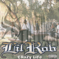 Lil Rob - Crazy Life (Explicit)