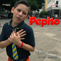Pepito - Con Cariño a Mi Mami
