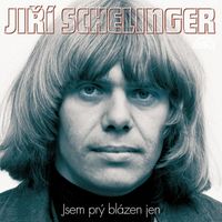 Jiří Schelinger - Jsem Prý Blázen Jen