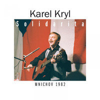 Karel Kryl - Solidarita (Mnichov 1982)