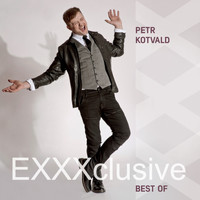 Petr Kotvald - Exxxclusive (Best Of - Zlatá Kolekce)