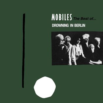Mobiles - Drowning In Berlin: The Best Of