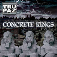 Tru-Paz - Concrete Kings (Explicit)