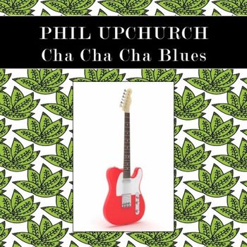 Phil Upchurch - Cha Cha Cha Blues