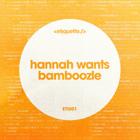Hannah Wants - Bamboozle (Original Mix)