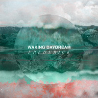 Frederick - Waking Daydream