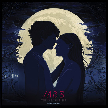 M83 - Les rencontres d'après minuit / You and the Night (Original Motion Picture Soundtrack)