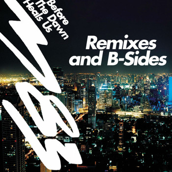 M83 - Before the Dawn Heals Us (Remixes & B-Sides)