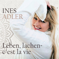 Ines Adler - Leben, lachen - c'est la vie (Explicit)