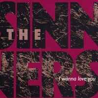 The Sinners - I Wanna Love You
