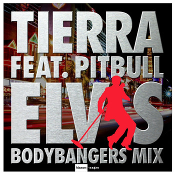 Tierra - Elvis (Bodybangers Remix)