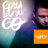 DJ Ward - Gotta Let You Go (Radio Edit)