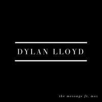 Dylan Lloyd - The Message