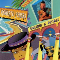 Roberto Perera - Dreams & Desires