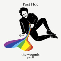 Post Hoc - The Wounds, Pt. 2