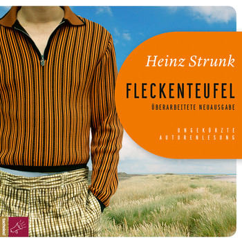 Heinz Strunk - Fleckenteufel - Überarbeitete Neuausgabe (Explicit)