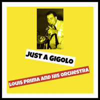 Louis Prima And His Orchestra - Just a Gigolo