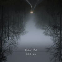 BlastikZ - Let It Rain