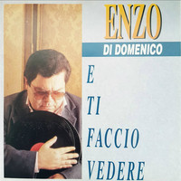 Enzo Di Domenico - E ti faccio vedere