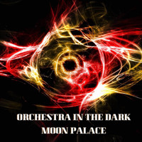 Orchestra In The Dark - Moon Palace