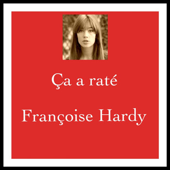 Françoise Hardy - Ça a raté