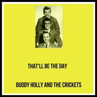 Buddy Holly and The Crickets - That'll Be the Day