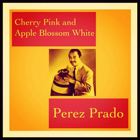 Perez Prado - Cherry Pink and Apple Blossom White