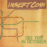 Insert Coin - See You in October