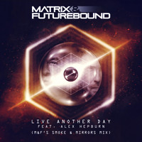 Matrix & Futurebound - Live Another Day (M&F's Smoke & Mirrors Mix) (Club Master)