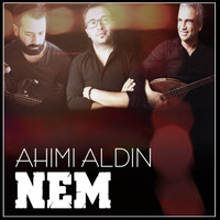 Nem - Ahımı Aldın