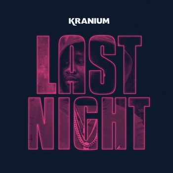 Kranium - Last Night (Explicit)