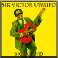 Sir Victor Uwaifo - Big Sound