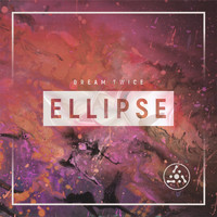 Dream Twice - Ellipse