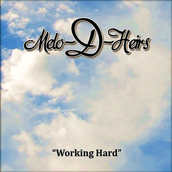 Melo-D-Heirs - Working Hard