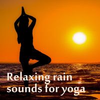 Kundalini: Yoga, Meditation, Relaxation, Sleep Sounds of Nature, Rain Sounds & White Noise - 15 Kundalini, Yoga and Meditation Rain Sounds
