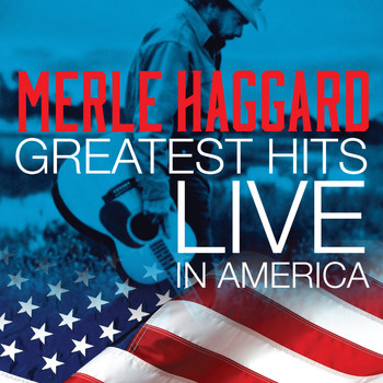 Merle Haggard - Merle Haggard Greatest Hits Live In America