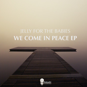 Jelly For The Babies - We Come In Peace EP