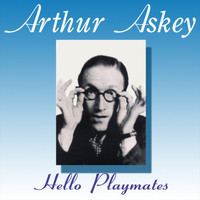 Arthur Askey - Hello Playmates