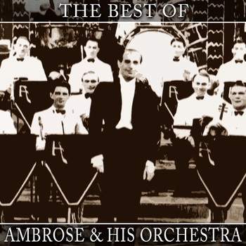 Ambrose & His Orchestra - The Best Of Ambrose & His Orchestra
