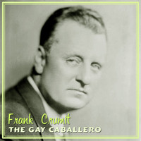 Frank Crumit - The Gay Caballero