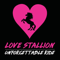 Love Stallion - Unforgettable Ride